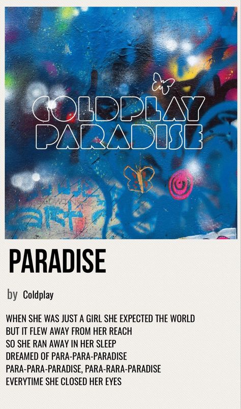 minimal poster of the song paradise by coldplay Paradise Song Coldplay, Coldplay Poster Aesthetic, Coldplay Aesthetic, Paradise Lyrics, Paradise Song, Coldplay Poster, Coldplay Wallpaper, Paradise Poster, Coldplay Albums