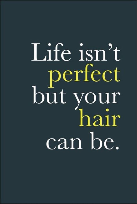 Life isn't perfect but your hair can be. Quirky Hair, Hair Quotes Funny, Stylist Quotes, Hair Salon Quotes, Hairdresser Quotes, Hairstylist Quotes, Salon Quotes, Hair Quotes, Super Hair