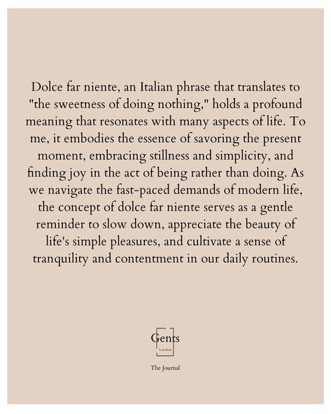 Dolce Far Niente, Italian Phrases, Eat Pray Love, Simple Pleasures, Modern Life, Finding Joy, Daily Routine, Meant To Be, In This Moment