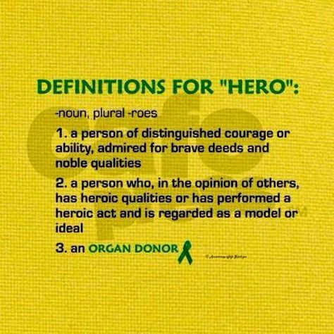 Organ Donor Quotes by @quotesgram Organ Donor Quotes, Kidney Anniversary, Organ Donation Quotes, Hero Definition, Donation Quotes, Living Kidney Donor, Kidney Donation, Organ Donation Awareness, Operations Manager