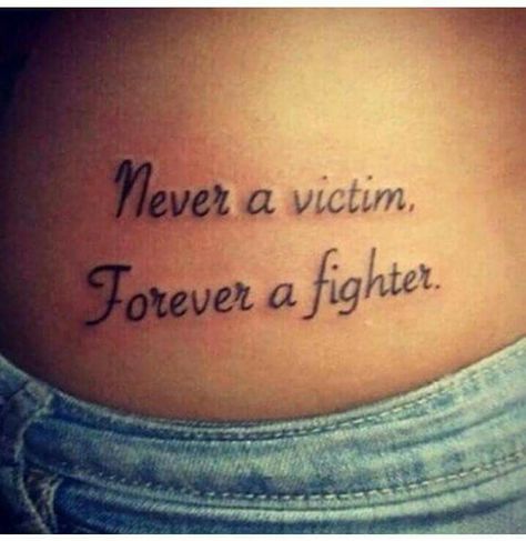 Never a victim forever a fighter Divorce Tattoo, Fighter Tattoo, 15 Tattoo, Tattoos For Women Small Meaningful, Tattoo Quotes For Men, Forever Tattoo, Meaningful Tattoo Quotes, Quote Tattoos, Meaningful Tattoos For Women