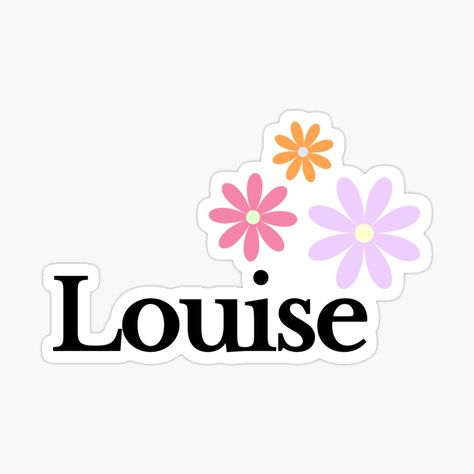 "Louise" girl's name design decorated with flowers. Available in all products! Stickers, T-shirts, bucket hats, tote bags and more. Louise Name, Name Sticker, Deco Stickers, Name Stickers, Name Design, Bucket Hats, Girl Names, School Stuff, Rocky