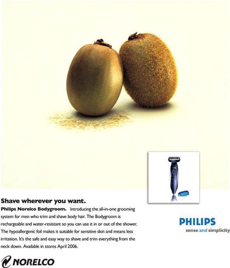 This ad is yet another obvious before and after, but I liked that Philips used something other than human hair to show how the razor works. Kiwis have peach fuzz too and this shows that the Philips razor works at removing hair anywhere. This was certainly more eye-catching than simply showing one shaved and one unshaved body part. Genius Marketing, Spa Advertising, Creativity Poster, Brand Ads, Hair Advertising, Clever Marketing, Creative Thoughts, 광고 디자인, Ad Of The World