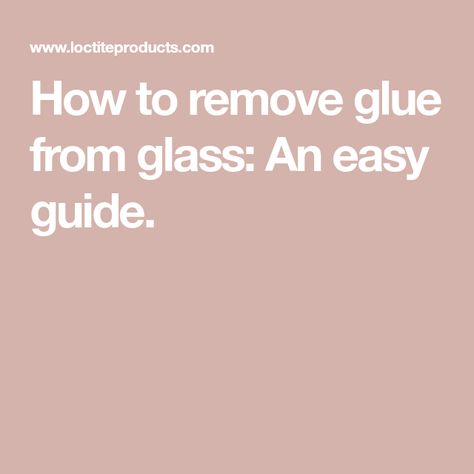 How to remove glue from glass: An easy guide. Mounting Putty, Easter Basket Crafts, Tile Repair, How To Remove Glue, Glass Glue, Glass Tables, Best Glue, Paint Thinner, Lighter Fluid