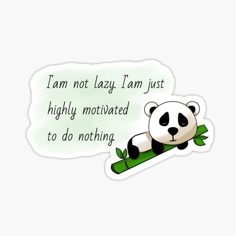 Panda Quotes Cute Funny, Cute Panda Quotes, Lazy Stickers, Laziness Quotes, Panda Quotes, Panda Sketch, Lazy Quotes, Panda Things, Lazy Panda