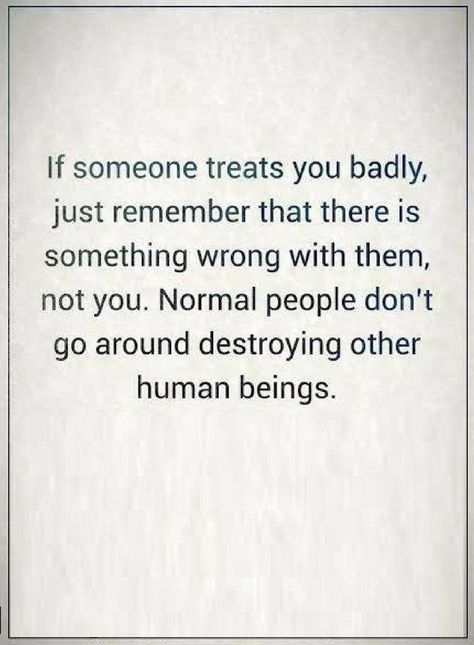 Quotes We all come across people who can be rude, never mistake yourself into believing there's something wrong with you. Dont Mistreat People Quotes, Destroy People Quotes, People Can Be Mean Quotes, Don't Treat People As Bad As They Are, Quotes About People Talking Bad About You, People Who Talk Down To You Quotes, People Who Say Mean Things Quotes, Dont Wish Bad On People Quotes, Making Someone Look Bad Quotes