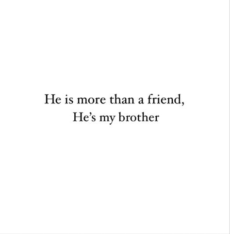 my brother Quotes For Big Brother, Good Soldiers Follow Orders, Brotherhood Quotes, Brothers Quotes, Start Of Something New, Brother From Another Mother, Brother Sister Quotes, Never Judge, Just A Friend