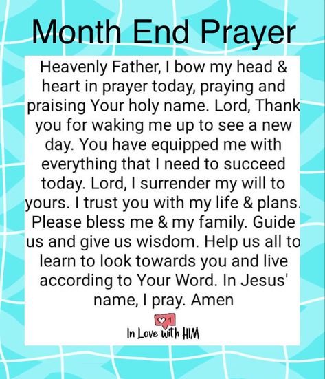 Month End Prayer. “Father God, thank You for all that You have done & given us this month of June. We surrender our wills to You & trust You with our lives & plans. Holy Spirit, guide us & give us wisdom & equipped us with everything that we need to succeed in the months ahead. Bless & protect us & our families. Amen.” June 30, 2021 End Of Month Prayer, End Of The Month Prayer, Prayers Of The Righteous, End Of Month, Good Night Prayer Quotes, Month Quotes, Prayer Of Thanks, Prayer For Love, Month End