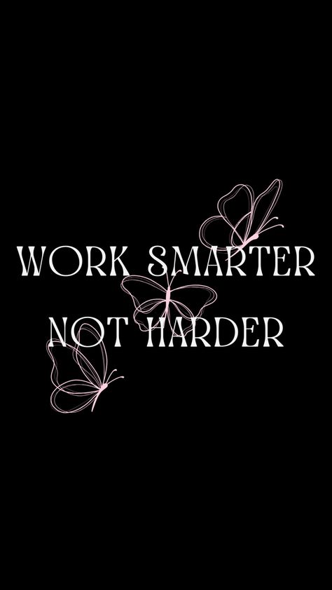 Work Smarter Not Harder Wallpaper, Work Smarter Not Harder Quotes, Wallpaper With Butterflies, Black Pink Butterfly, School Motivation Quotes, Butterflies Wallpaper, Quotes Attitude, Work Smarter Not Harder, Butterfly Quotes