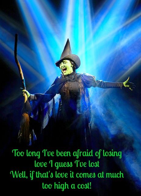 Well if THAT'S love, it comes at much too high a cost! Broadway Wicked, The Witches Of Oz, Wicked Musical, Wicked Witch Of The West, Idina Menzel, The Rocky Horror Picture Show, Defying Gravity, Broadway Theatre, Broadway Musical