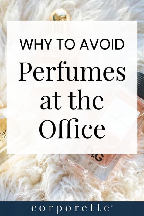 Perfume at the Office - Why You Shouldn't Wear Too Much Perfume to Work Working Mom Schedule, Professional Workwear, Pumping At Work, Business Etiquette, Mom Schedule, Working Mom Tips, Etiquette And Manners, Staff Meetings, Wear Perfume