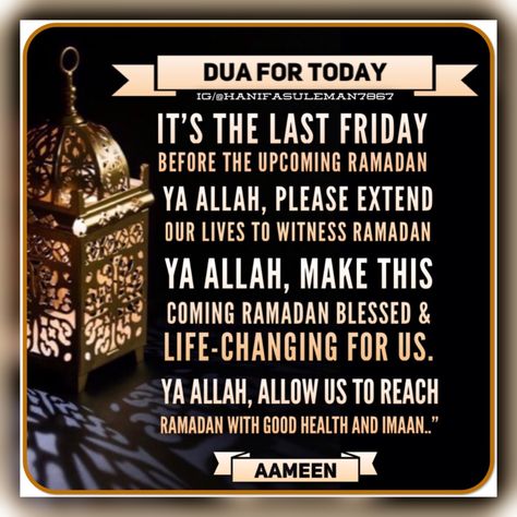 ‎It’s the last Friday before the upcoming Ramadan 🌙🕋 Ya Allah,Please extend our lives to witness Ramadan ‎Ya Allah, make this coming Ramadan blessed & life-changing for us.. Ya Allah, allow us to reach Ramadan with good health and imaan..” : : 🧡🖤🔸🖤🧡 : : Aameen Yaa Rabbul Alameen Last Friday Before Ramadan, Last Friday Of Ramadan Quotes, Dua For Today, Last Friday Of Ramadan, Friday Of Ramadan, Jummah Mubarak Dua, Last Day Of Ramadan, Jumuah Mubarak, Jummah Mubarak