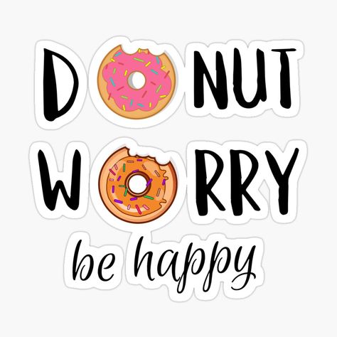 Donut Worry Be Happy, Donut Worry, Be Happy, Donuts, Novelty Sign, For Sale