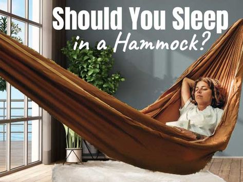 should you sleep in a hammock Indoor Sleeping Hammock, Sleeping Hammock, Hammock Camping Gear, Backpacking Hammock, Annual Report Covers, Benefits Of Sleep, Bushcraft Camping, Sleeping Under The Stars, Sleeping Positions