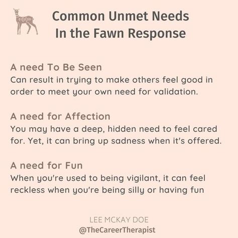 Lee McKay Doe, MBACP on Instagram: "Other potential unmet needs can include: A need for.... - Freedom - Flow - To Matter - Reciprocity - Intimacy - Nurturing - Peace of mind - Relaxation - Support - (Self) compassion - Purpose - Empathy - Adventure - Play Do you recognise any of these as needs that are not fully met in your own life? In my upcoming online course “Freedom from Fawning” I look at what needs actually are, how we can identify your needs and (importantly!) how to assert your needs Identifying Your Needs, How To Stop Fawn Response, Fawning Response, Identifying Needs, Fawn Response, Unmet Needs, Ancestral Healing, Psych Major, Mental Growth