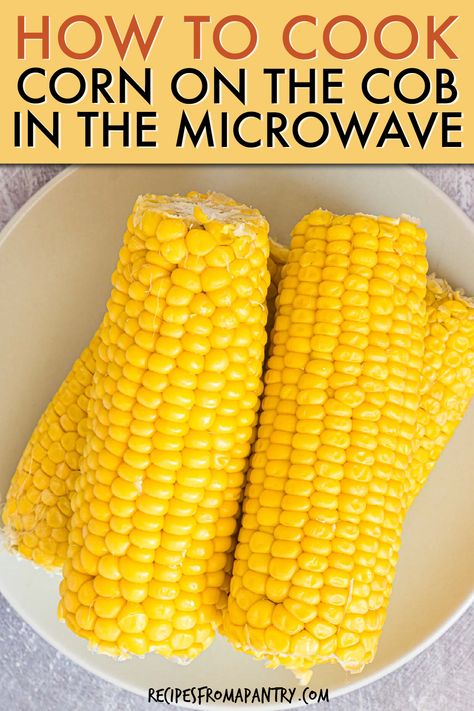 How To Make Corn On The Cob, Perfect Corn On The Cob, How To Cook Sweet Corn, Micro Wave Corn On The Cob, Corn On The Cob In The Microwave Ears, How To Cook Fresh Corn On The Cob, Quick Corn On The Cob, Best Way To Cook Corn On The Cob, Cooking Fresh Corn On The Cob