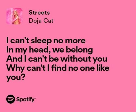 doja cat streets spotify lyrics Doja Cat Streets Lyrics, Streets Doja Cat Aesthetic, Streets Doja Cat Lyrics, Doja Cat Lyrics, Acting Quotes, Love Tweets, Songs Quotes, I Cant Sleep, Pink Quotes