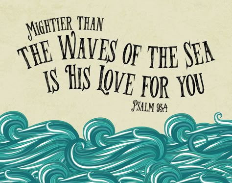 Mightier than the waves of the Sea is His love - Psalm 93:4 Psalm 93 4, Psalm 93, How To Believe, Printable Scripture, Scripture Print, Verse Art, Bible Verse Art, Printable Bible Verses, Bible Verse Prints