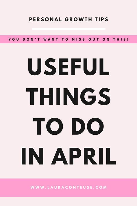 a pin that says in a large font Useful Things to Do in April April Bucket List, What To Do In Spring, Things To Do In April, April Activities, Bucket List Ideas, Useful Things, It's Never Too Late, Activities For Adults, Growth Tips