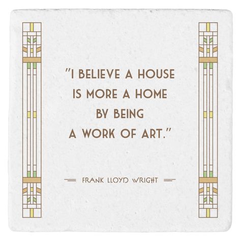 Frank Lloyd Wright Tattoo, Vintage Coasters, Open Garden, Modern Fan, Stone Coasters, Frank Lloyd, Frank Lloyd Wright, Lloyd Wright, Famous Quotes