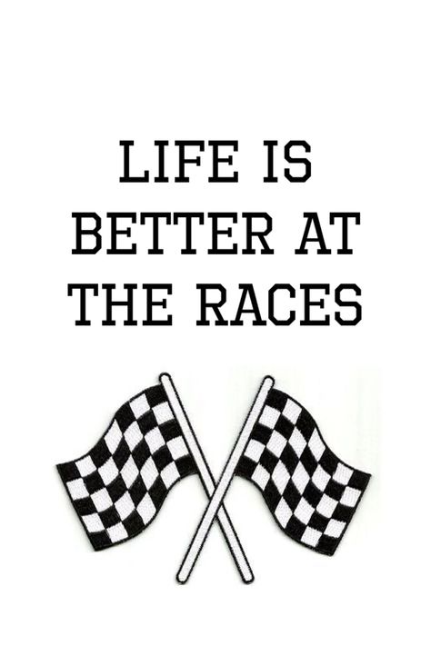 Life is better at the races! Car Racing Quotes, Drag Racing Quotes, Race Quotes, Dirt Car Racing, Track Quotes, Racing Quotes, Sprint Car Racing, Go Kart Racing, Quotes For You