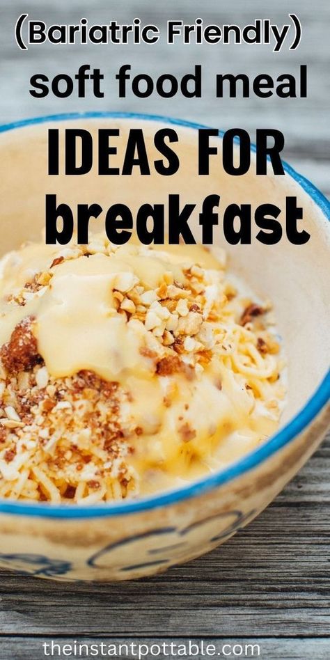 Breakfast Ideas Bariatric, Gastric Bypass Soft Food Recipes, Bariatric Week 3 Recipes, Breakfast Bariatric Recipes, Easy Bariatric Recipes Simple, Bariatric Bypass Recipes Soft Foods, Post Bariatric Sleeve Surgery Meals, Soft Foods Breakfast, Soft Food Breakfast Ideas