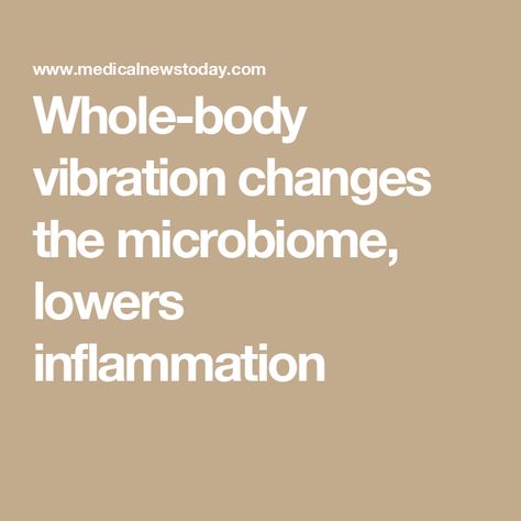 Whole-body vibration changes the microbiome, lowers inflammation Glucose Tolerance Test, Whole Body Vibration, Lower Inflammation, Improve Metabolism, Reducing Inflammation, Adipose Tissue, Reduce Body Fat, Bone Density, Whole Body