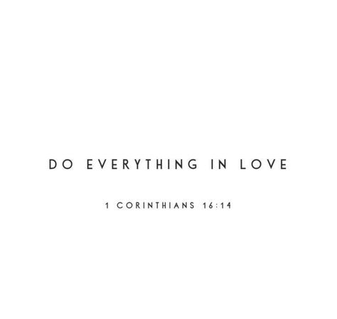 Do Everything With Love Tattoo, Everything In Love Tattoo, Everything With Love Tattoo, 1 Corinthians 13:13 Tattoo, Bible Saying Tattoos, Collarbone Tattoo Bible Verse, Love God Love People Tattoo, Collar Bone Tattoo Quotes Bible, Do All Things With Love Tattoo