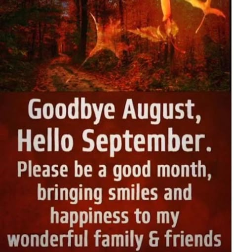 Goodbye August Hello September, Hello September Quotes, Bye August, September Blessings, Hello September Images, August Hello, September Hello, Goodbye August, Beautiful Good Night Messages