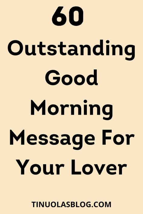 60 Romantic Good Morning Love Message For Your Lover Morning Greetings For Him, Special Good Morning For Him, Good Morning Message For Her, Good Morning Love Message, Power Of Love Quotes, Morning Message For Her, Morning Message For Him, Morning Texts For Him, Morning Text Messages