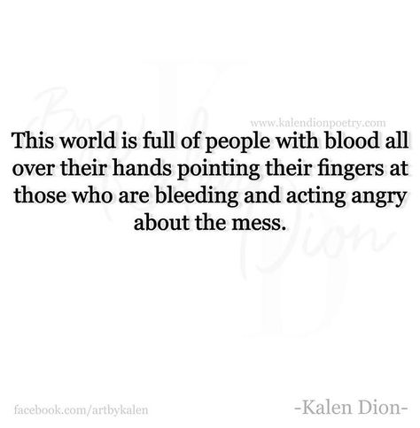 Kalen Dion Quotes, Kalen Dion, Wise Guys, Pointing Hand, In Other Words, Toxic People, Life Quotes, Quotes