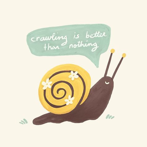 Crawling is better than nothing 🐌 Slow progress is still progress, so take it easy on yourself 💛 . A reminder for Mental Health Awareness Month 💛 Check out “crawling is better than nothing” in my @threadless artist shop 💛 40% of my proceeds will go to @hopefortheday + an additional donation by Threadless! . #snail #art #illustration #crawlingisbetterthannothing #inspirationalquotes #keepgoing #illustrationartists #womenofillustration #slowprogressisstillprogress #comfortingquotes #digitalpain... Go Easy On Yourself, Slow Illustration, Slow Progress, Snail Illustration, Snail Aesthetic Art, Snail Drawing, Snail Graphic Design, Cute Caterpillar Illustration, Snail Quote Inspirational