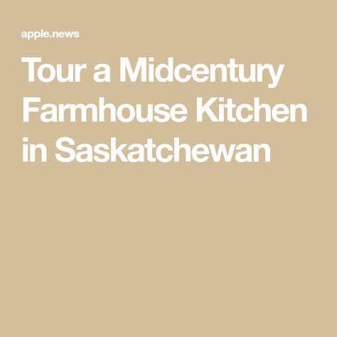 Tour a Midcentury Farmhouse Kitchen in Saskatchewan Midcentury Farmhouse, Kitchen In, Architectural Digest, Farmhouse Kitchen, Kitchens, Farmhouse, Mid Century, Architecture