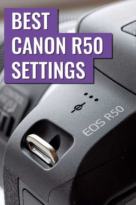 Canon R50 Camera, Canon Eos R50 Photography, Canon Eos R50 Settings, Canon R50 Photography, Canon Eos R50, Canon Camera Settings, Canon R50, Photography 101 Canon, Canon Rp