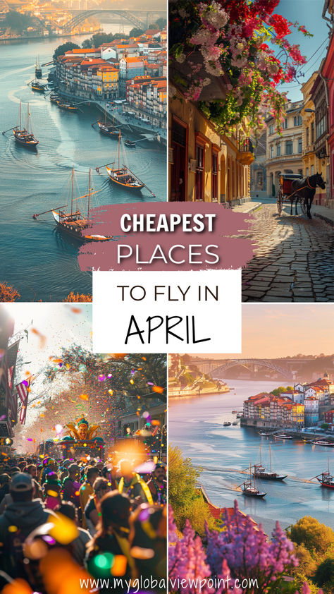 A vibrant collage showcasing beautiful destinations to visit in April, featuring scenic waterfront views, colorful streets, and lively festivals. Cheap Spring Break Destinations, Best Places To Travel In April, April Travel Destinations, Cheapest Places To Travel, Cheap Travel Destinations, April Travel, April Vacation, Flight Tips, Best Places In Europe