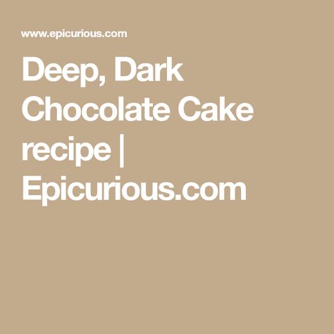 Deep, Dark Chocolate Cake recipe | Epicurious.com Fluffy White Icing, Dark Chocolate Cake Recipes, Chocolate Lovers Cake, Dark Chocolate Cake, Italian Meringue, Dark Chocolate Cakes, Baking Stone, Moist Cakes, Round Cake Pans