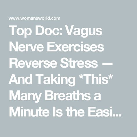 Top Doc: Vagus Nerve Exercises Reverse Stress — And Taking *This* Many Breaths a Minute Is the Easiest Fix Nerve Exercises, Nerve Fiber, Loving Kindness Meditation, Parasympathetic Nervous System, Autonomic Nervous System, Think Happy Thoughts, Vagus Nerve, Chronic Inflammation, Brain Fog