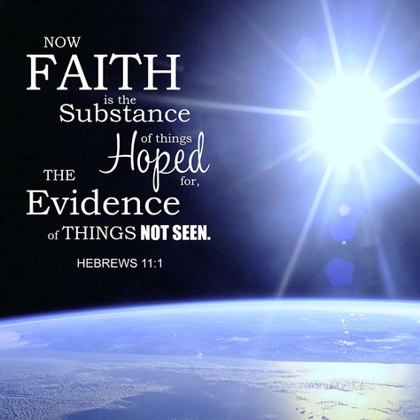 Hebrews 11:1 (KJV) Now faith is the substance of things hoped for, the evidence of things not seen. Hebrews 11 1, Faith Is The Substance, Life Verses, Hebrews 11, Bible Verses About Faith, Father God, Scripture Pictures, Encouraging Bible Verses, Verse Art