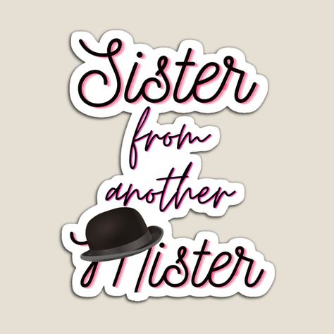 Sister From Another Mister Quotes, Sister From Another Mister, Morning Sister, Printable Designs, Gift Accessories, My Sister, Gifts For Girls, Funny Stickers, Custom Stickers