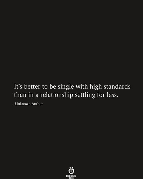 Standard Quotes, Better To Be Single, Man Thoughts, Standards Quotes, Twitter Quote, Looks Quotes, Circle Quotes, Settling For Less, Be Single