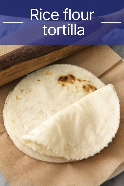 Rice Tortilla Recipe, Rice Flour Tortilla Recipe, Rice Flour Tortillas, Recipes Using Rice Flour, High Protein Low Carb Recipes Dinner, Gluten Free Flour Tortillas, Recipes Using Rice, Rice Flour Recipes, Gluten Free Wraps