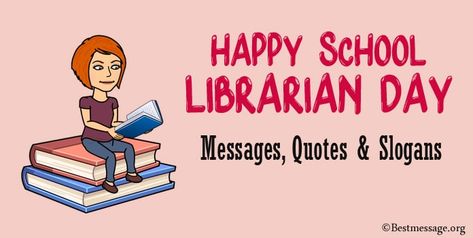 Happy School Librarian Day Messages, Quotes & Slogans National School Librarian Day, Librarian Day Poster Ideas, Librarian Quotes Funny, School Librarian Appreciation Day Ideas, Librarian Appreciation Poster, Librarian Appreciation Ideas, Librarian Quotes, Quotes About School, Librarian Quote