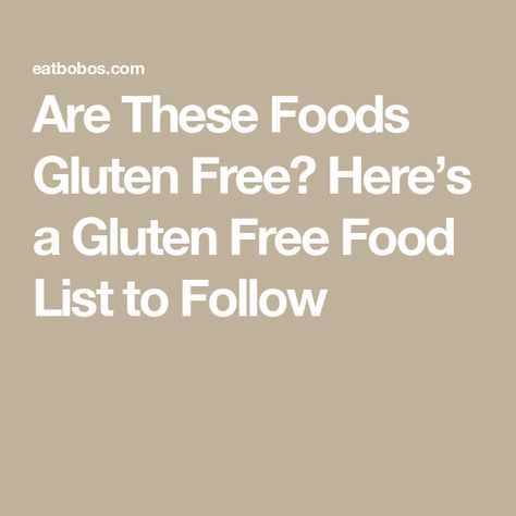 Are These Foods Gluten Free? Here’s a Gluten Free Food List to Follow Gluten Free List Of Foods To Avoid, Foods High In Gluten, What Has Gluten In It, Gluten Free Foods List, Gluten Free List, Gluten Free Food List, Gluten Free Foods, Gluten Free Food, Gluten Free Restaurants