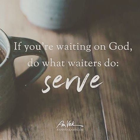 If you are waiting on God, do what waiters do: serve. Attract Wealth And Prosperity, What I Like About You, Waiting On God, Give Me Jesus, Wealth And Prosperity, Serve God, Ayat Alkitab, Attract Wealth, Knowing God