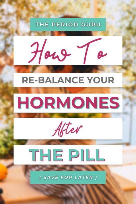 How To Rebalance Your Hormones After The Pill by The Period Guru Birth Control Detox, Birth Control Side Effects, Stopping Birth Control, Getting Off Birth Control, Natural Birth Control, Balanced Hormones, Healthy Period, Hormonal Birth Control, Low Estrogen Symptoms