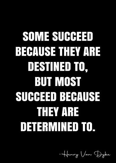 Succeeding Quotes, Henry Van Dyke Quote, Determined Quotes, John C Maxwell Quotes, Succeed Quotes, Determination Quotes Inspiration, Determination Quotes, John C Maxwell, White Quote