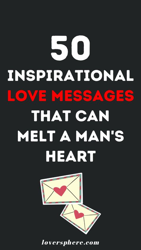 Inspirational and motivational love messages for him are sweet love messages to send your man that will uplift his mood and make him happy. If you are looking for ways to brighten up his day, check out these 50 inspirational love pargraphs that can melt a man's heart. Best love messages for him You Are Sweet Quotes For Him, Motivating Notes For Boyfriend, Love Appreciation Messages For Him, Motivation Messages For Boyfriend, Live Messages For Him, Inspirational Quotes For Him Boyfriends, Sweet Appreciation Message For Him, Text To Brighten His Day, Sweet Encouraging Words For Him