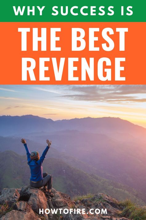 Have you ever wondered how to get revenge on those who have wronged or doubted you? Here are 6 reasons why success is the best revenge. #success #finance #personalfinance #fire #financialindependence #determination #mindset #quotes Best Revenge Is Happiness, Ways To Get Revenge On Someone, Success Is The Best Revenge Quotes, Revenge Ideas, The Best Revenge Is To Improve Yourself, The Best Revenge Is A Life Well Lived, How To Get Revenge, Success Is The Best Revenge, Win Argument