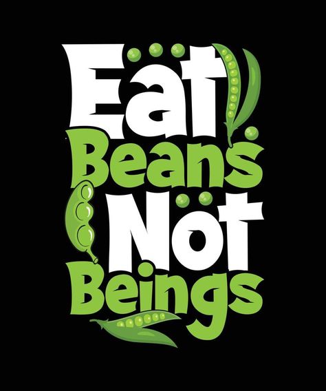 Eat Beans Not Beings Vegan T-shirt Design Vegan Design Art, Vegan T-shirt, Vegan Poster Design, World Vegan Day Creative Ads, Vegan Graphic Design, Vegan Info, Bodybuilding Art, World Vegan Day, Vegetable Shop