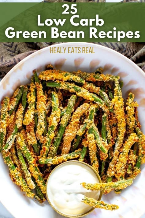 A plate of crispy green bean fries next to a small bowl of dipping sauce. Text overlay reads, "25 Low Carb Green Bean Recipes - Healy Eats Real." Ideal for those seeking delicious low carb green bean recipes. Low Carb Green Beans, Keto Green Bean Recipes, Low Carb Bean Recipes, Whole Green Bean Recipes, Low Carb Green Bean Recipes, Low Carb Beans, Grain Free Bread Recipe, Green Bean Side Dish Recipes, Keto Vegetarian Recipes